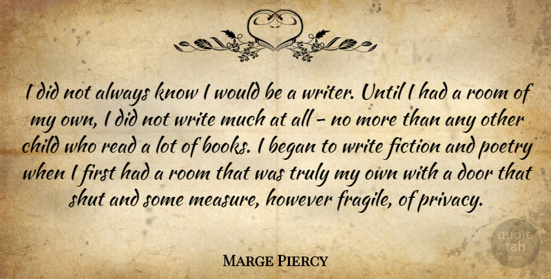 Marge Piercy Quote About Children, Book, Writing: I Did Not Always Know...