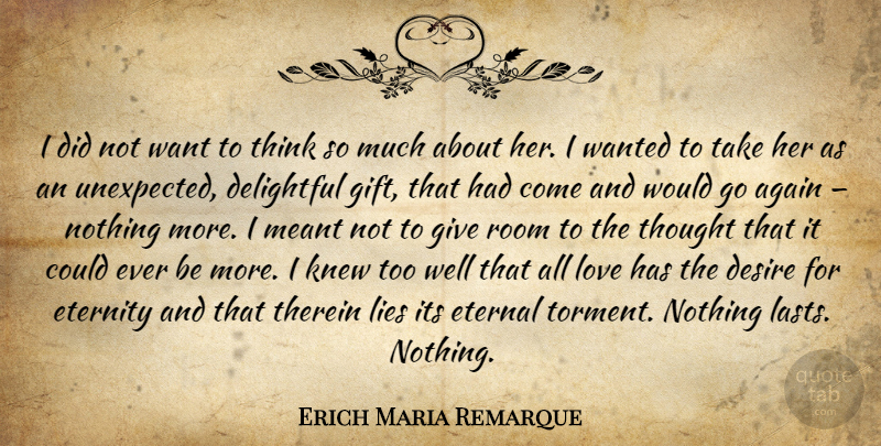 Erich Maria Remarque Quote About Lying, Thinking, Giving: I Did Not Want To...
