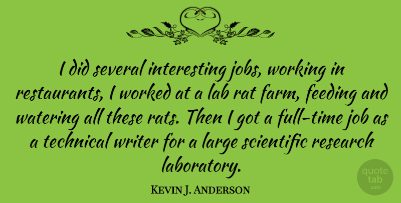 Kevin J. Anderson Quote About Jobs, Interesting, Research: I Did Several Interesting Jobs...