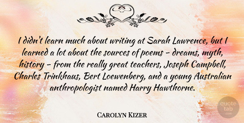 Carolyn Kizer Quote About Australian, Charles, Dreams, Great, Harry: I Didnt Learn Much About...