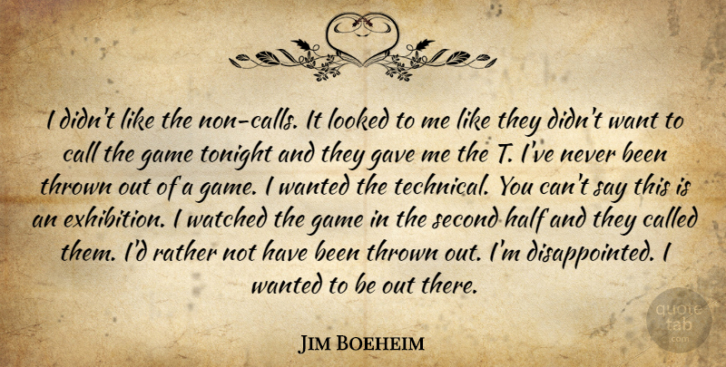 Jim Boeheim Quote About Call, Game, Gave, Half, Looked: I Didnt Like The Non...