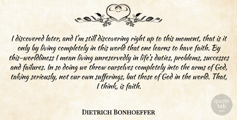Dietrich Bonhoeffer Quote About Mean, Thinking, Suffering: I Discovered Later And Im...