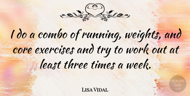 Lisa Vidal Quote About Core, Exercises, Work: I Do A Combo Of...