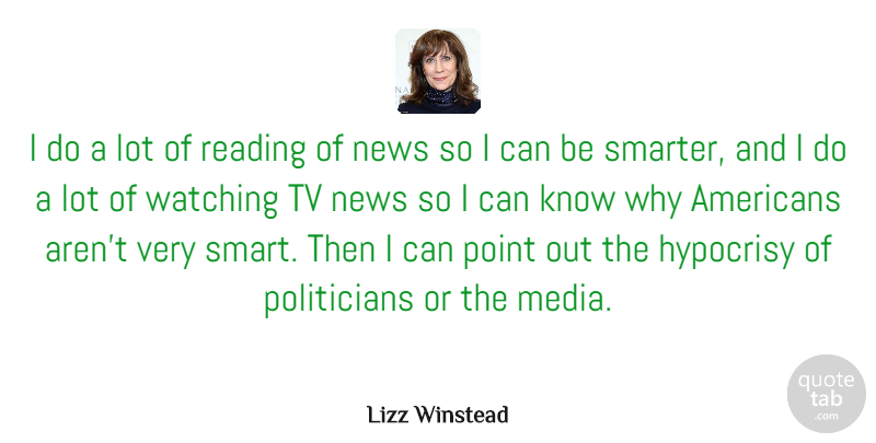 Lizz Winstead Quote About Hypocrisy, News, Point, Reading, Tv: I Do A Lot Of...