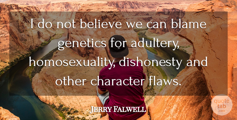 Jerry Falwell Quote About Believe, Character, Dishonesty: I Do Not Believe We...