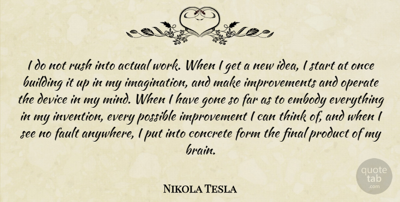 Nikola Tesla Quote About Thinking, Ideas, Imagination: I Do Not Rush Into...