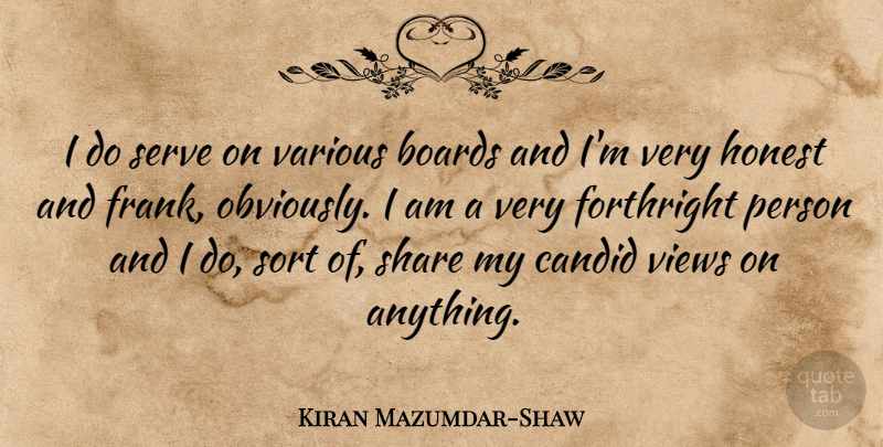 Kiran Mazumdar-Shaw Quote About Views, Boards, Honest: I Do Serve On Various...