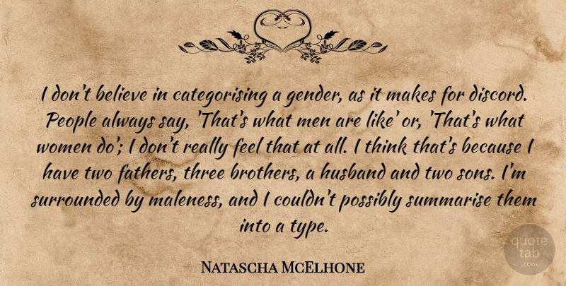 Natascha McElhone Quote About Brother, Husband, Father: I Dont Believe In Categorising...