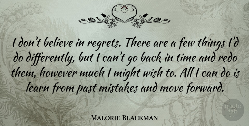 Malorie Blackman Quote About Believe, Few, However, Learn, Might: I Dont Believe In Regrets...