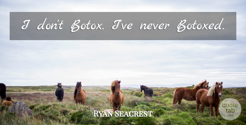Ryan Seacrest Quote About Botox: I Dont Botox Ive Never...