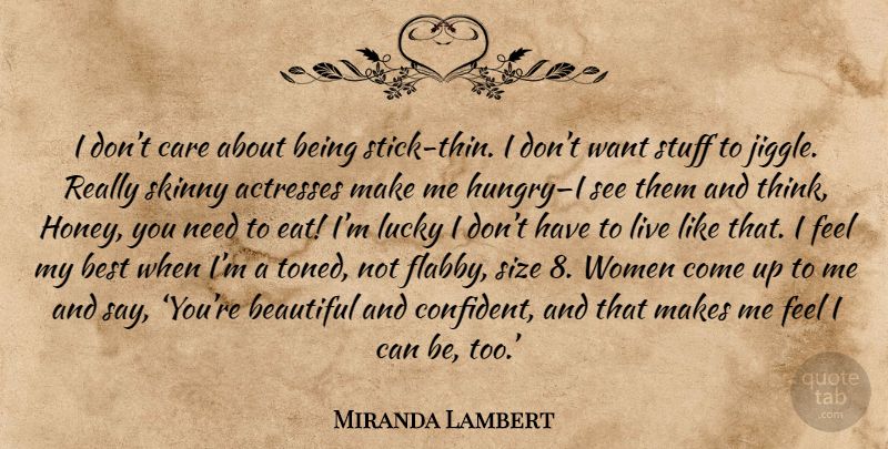 Miranda Lambert Quote About Beautiful, Thinking, Care: I Dont Care About Being...
