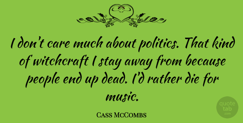 Cass McCombs Quote About People, Care, Kind: I Dont Care Much About...