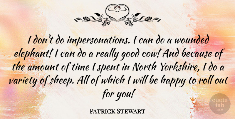 Patrick Stewart Quote About Elephants, Sheep, Yorkshire: I Dont Do Impersonations I...