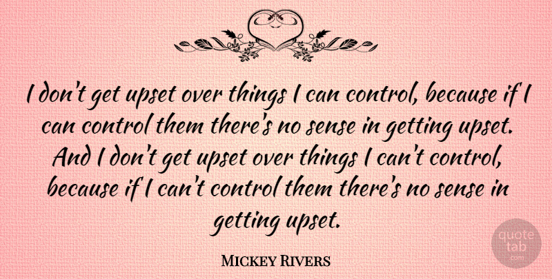 Mickey Rivers Quote About Upset, I Can, Ifs: I Dont Get Upset Over...