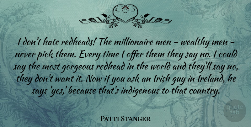 Patti Stanger Quote About Country, Hate, Men: I Dont Hate Redheads The...