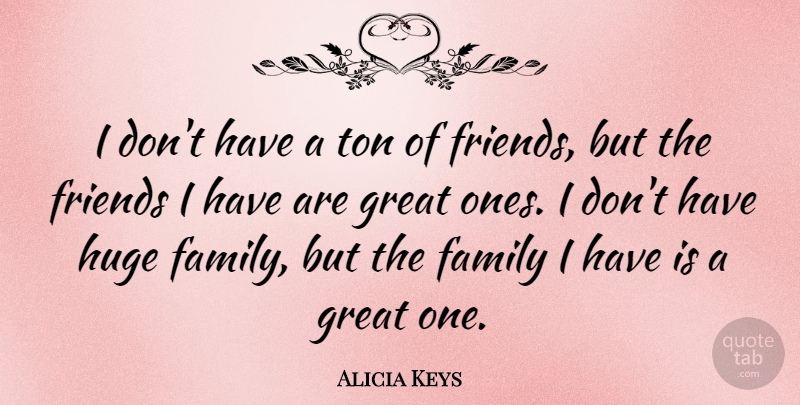 Alicia Keys Quote About Keys, Huge, Great Ones: I Dont Have A Ton...