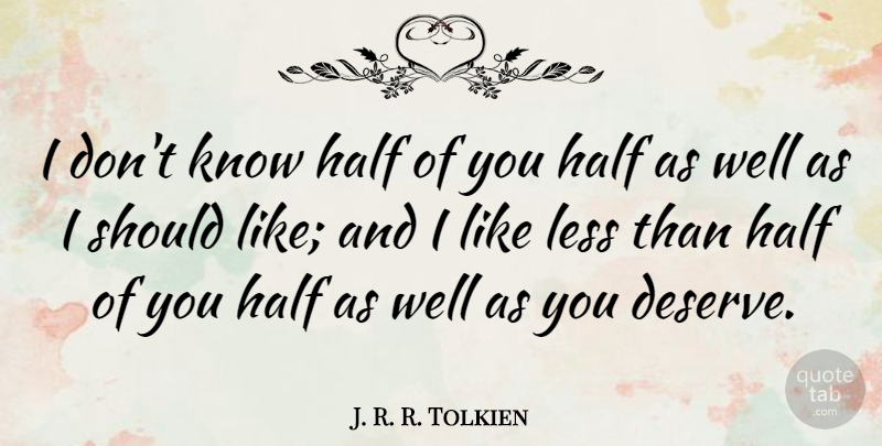 J. R. R. Tolkien Quote About Family, Party, Book: I Dont Know Half Of...