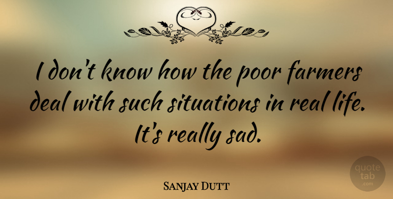 Sanjay Dutt Quote About Deal, Farmers, Poor, Situations: I Dont Know How The...