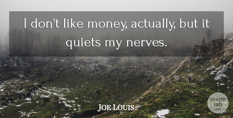 Joe Louis Quote About American Athlete: I Dont Like Money Actually...