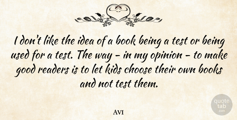 Avi Quote About Books, Choose, Good, Kids, Readers: I Dont Like The Idea...