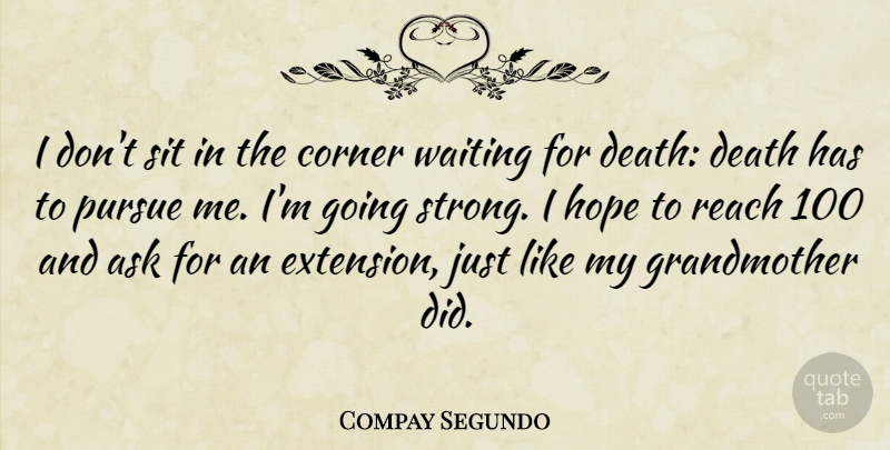 Compay Segundo Quote About Strong, Grandmother, Waiting: I Dont Sit In The...
