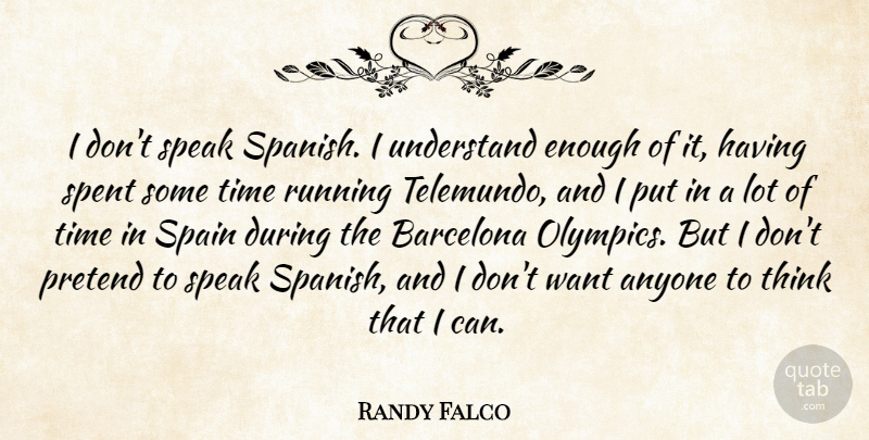 Randy Falco Quote About Anyone, Barcelona, Pretend, Running, Spain: I Dont Speak Spanish I...