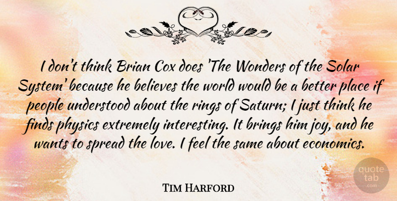 Tim Harford Quote About Believes, Brian, Brings, Cox, Extremely: I Dont Think Brian Cox...