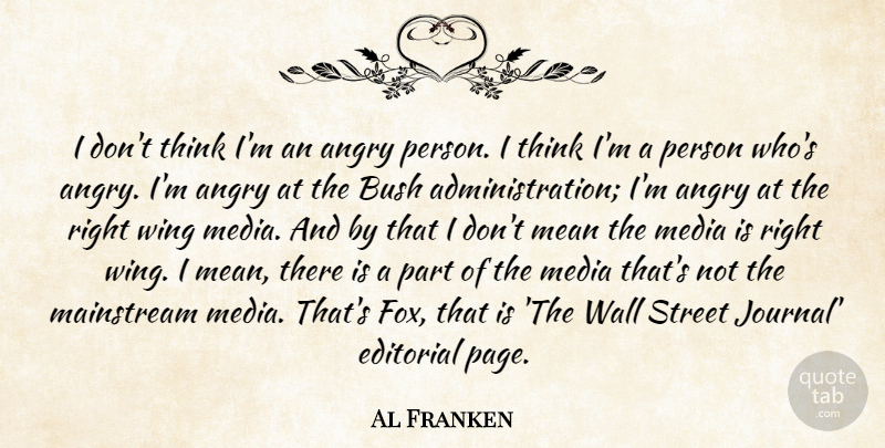 Al Franken Quote About Wall, Mean, Thinking: I Dont Think Im An...