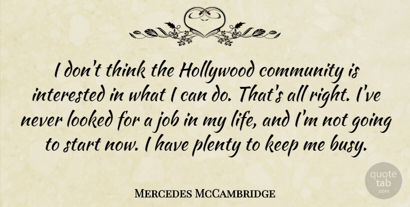 Mercedes McCambridge Quote About Jobs, Thinking, Community: I Dont Think The Hollywood...