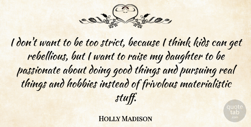 Holly Madison Quote About Daughter, Mother, Real: I Dont Want To Be...