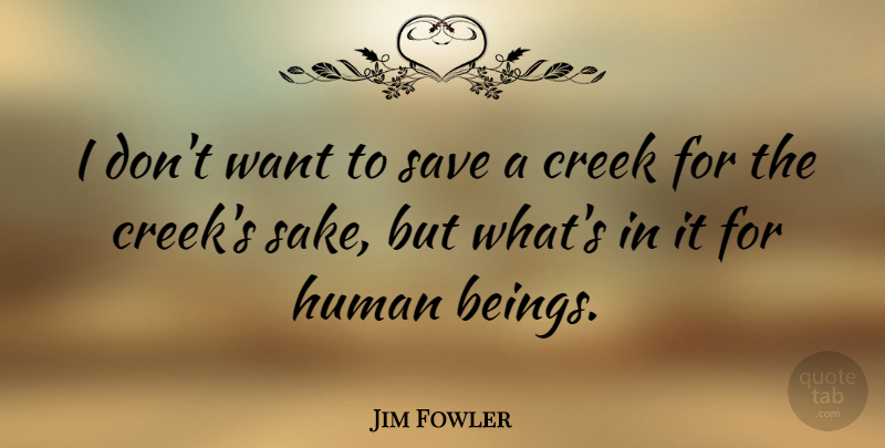 Jim Fowler Quote About Human: I Dont Want To Save...