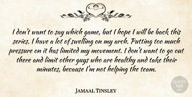Jamaal Tinsley Quote About Guys, Healthy, Helping, Hope, Limited: I Dont Want To Say...