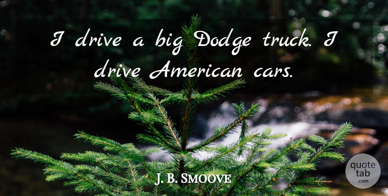 J. B. Smoove Quote About Car, Dodge, Truck: I Drive A Big Dodge...
