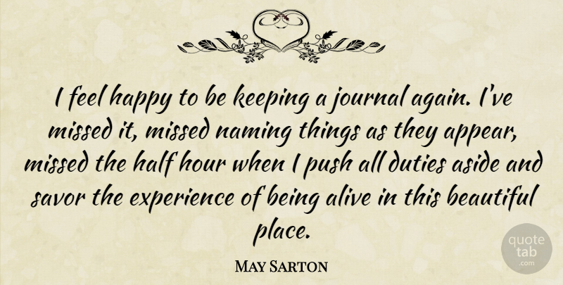 May Sarton Quote About Beautiful, Half, Alive: I Feel Happy To Be...