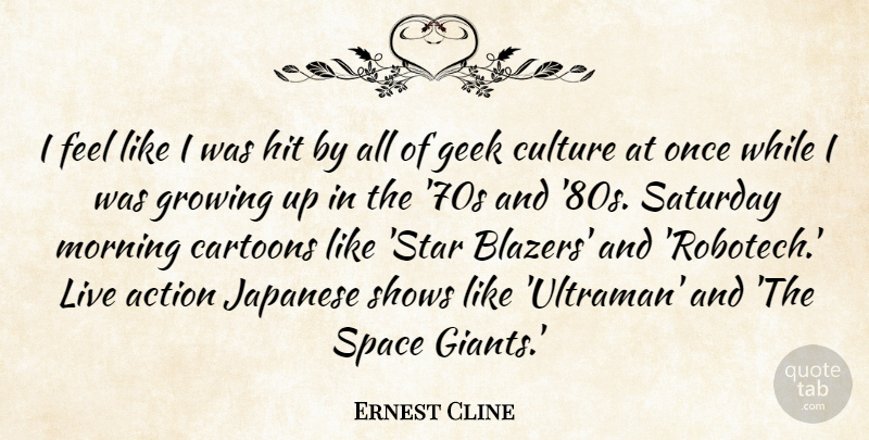 Ernest Cline Quote About Morning, Stars, Growing Up: I Feel Like I Was...