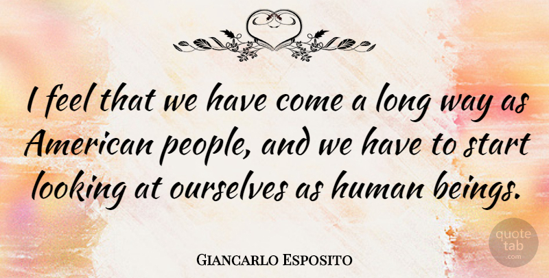 Giancarlo Esposito Quote About Long, People, Way: I Feel That We Have...