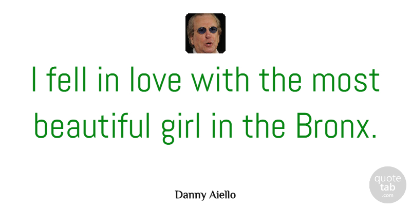 Danny Aiello Quote About Fell, Love: I Fell In Love With...