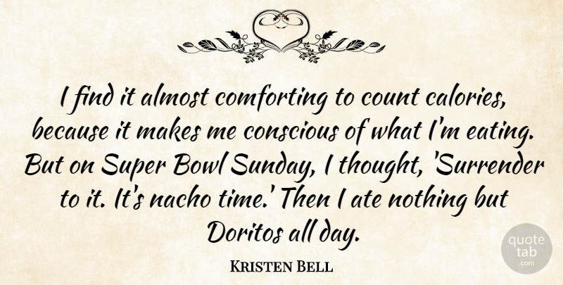 Kristen Bell Quote About Sunday, Comforting, Doritos: I Find It Almost Comforting...