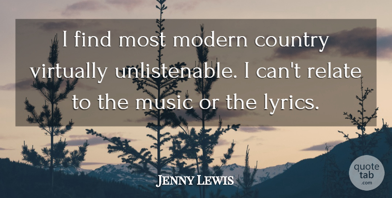 Jenny Lewis Quote About Country, Music, Virtually: I Find Most Modern Country...