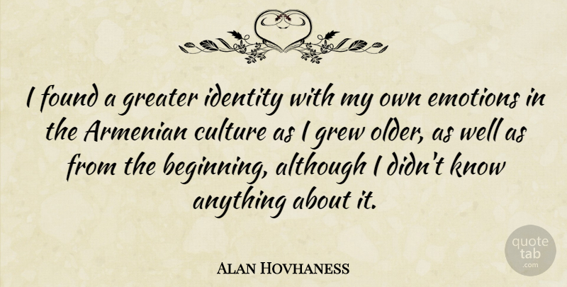 Alan Hovhaness Quote About Identity, Culture, Emotion: I Found A Greater Identity...