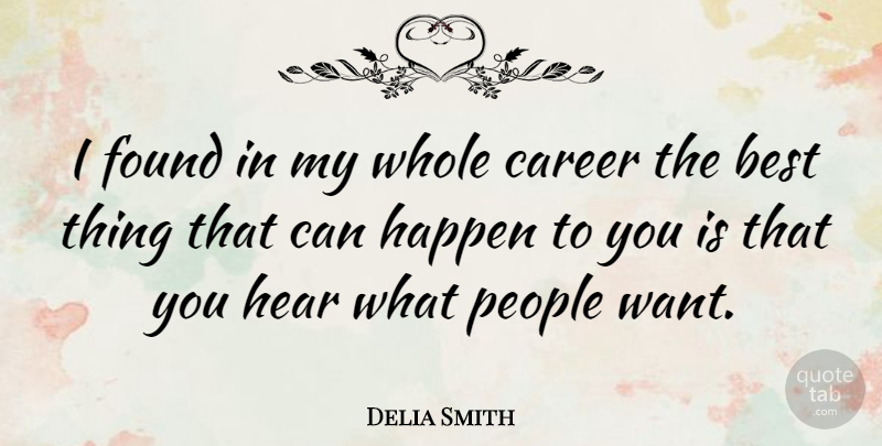 Delia Smith Quote About Careers, People, Want: I Found In My Whole...