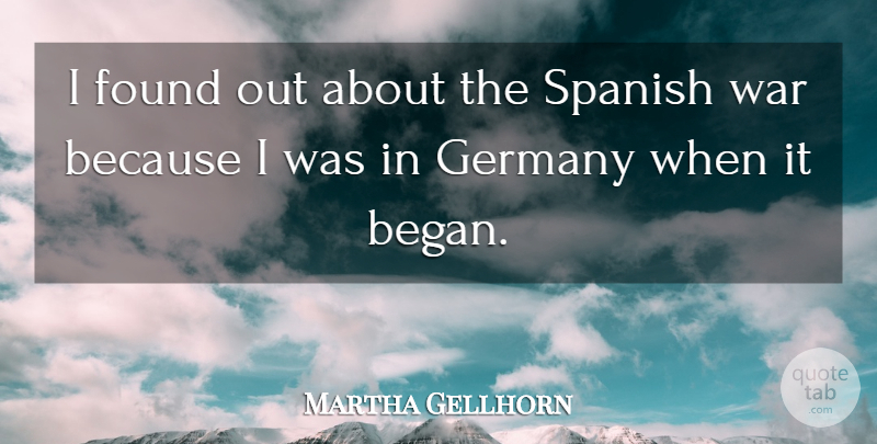 Martha Gellhorn Quote About War, Germany, Found: I Found Out About The...