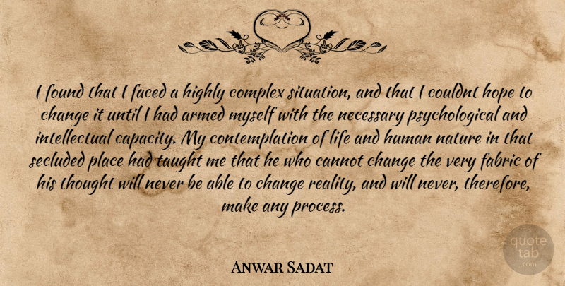 Anwar Sadat Quote About Reality, Intellectual, Fabric: I Found That I Faced...