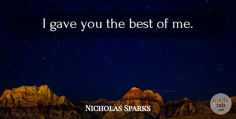 Nicholas Sparks Quote About Best Of Me: I Gave You The Best...
