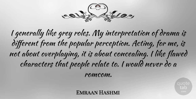 Emraan Hashmi Quote About Drama, Character, People: I Generally Like Grey Roles...