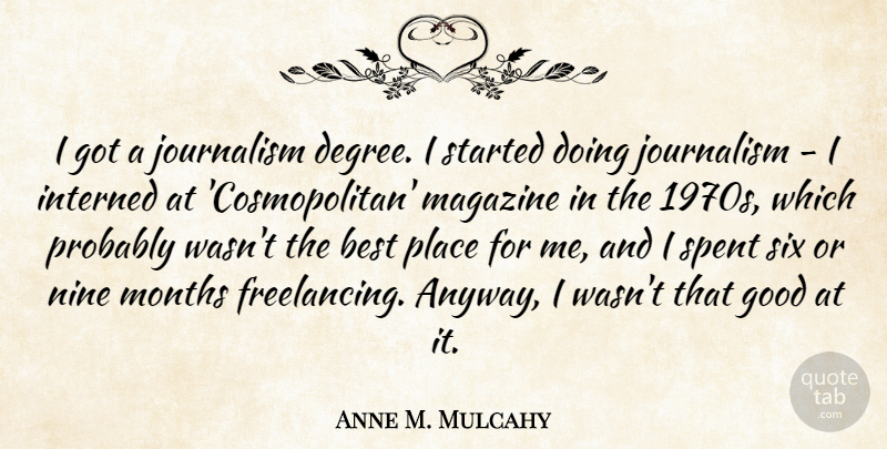 Anne M. Mulcahy Quote About Degrees, Magazines, Nine: I Got A Journalism Degree...