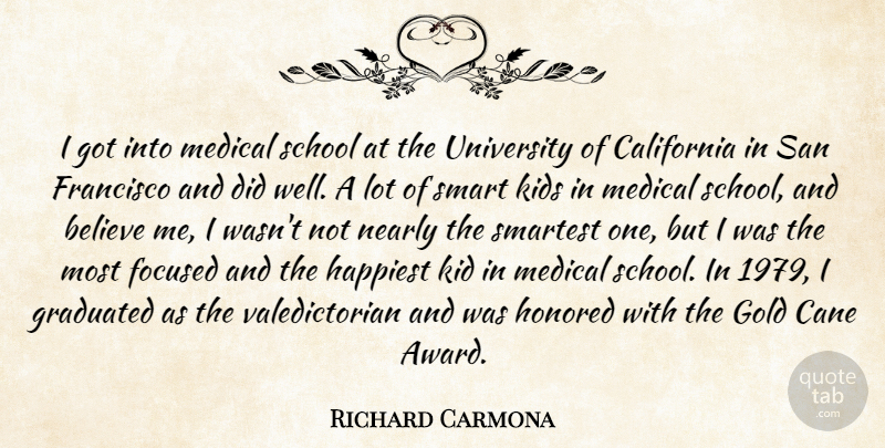 Richard Carmona Quote About Smart, Believe, School: I Got Into Medical School...