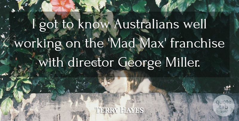 Terry Hayes Quote About George: I Got To Know Australians...