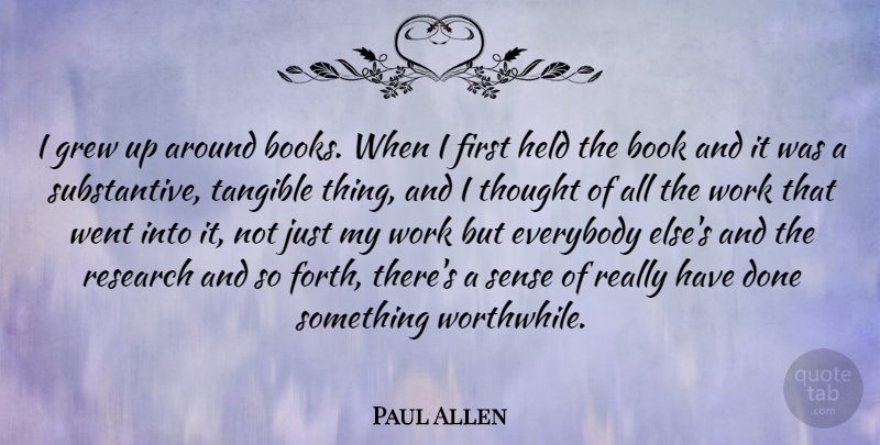 Paul Allen Quote About Book, Research, Tangible: I Grew Up Around Books...