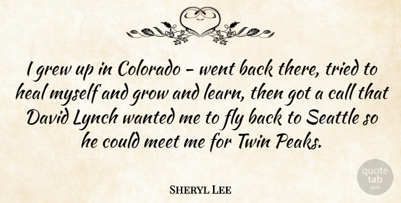 Sheryl Lee Quote About Colorado, Twins, Twin Peaks: I Grew Up In Colorado...